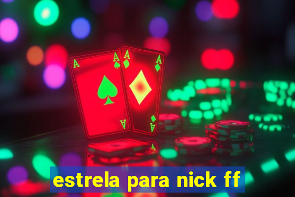 estrela para nick ff